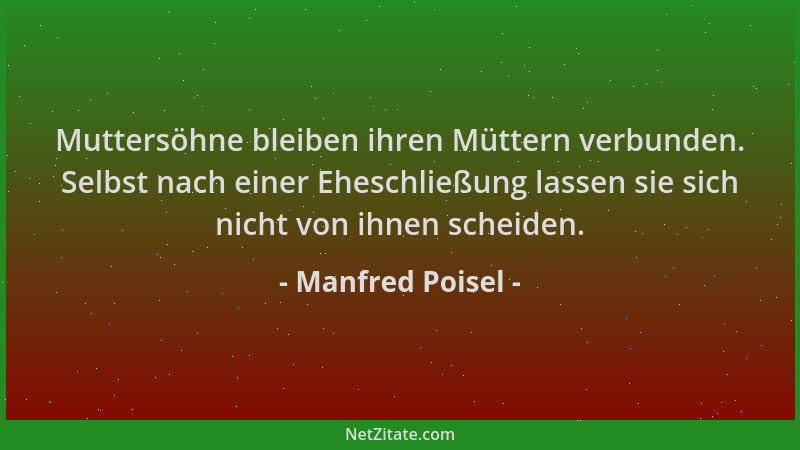 Manfred Poisel - Muttersöhne bleiben ihren Müttern verbunden. Selbst nach einer Eheschließung lassen sie sich nicht von ihn...