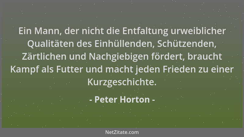 Peter Horton - Ein Mann, der nicht die Entfaltung urweiblicher Qualitäten des Einhüllenden, Schützenden, Zärtlichen und Nac...