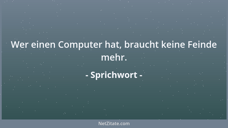 Sprichwort - Der Freund des Häuptlings ist auch Häuptling....
