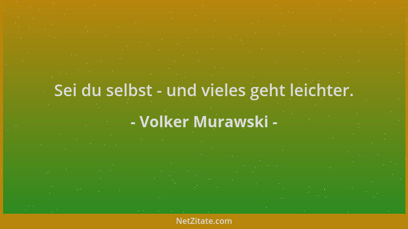 Volker Murawski - Sei du selbst - und vieles geht leichter....
