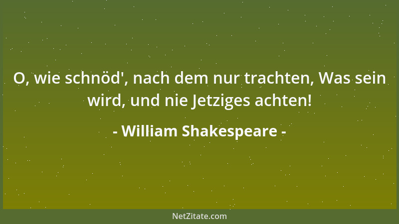 William Shakespeare - Gemach! Leicht zum Fallen führt das Eilen....