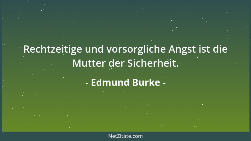 Edmund Burke - Der Krieg stellt alle moralische Verpflichtungen ein, und was lange abgestellt ist, läuft Gefahr, ganz abges...