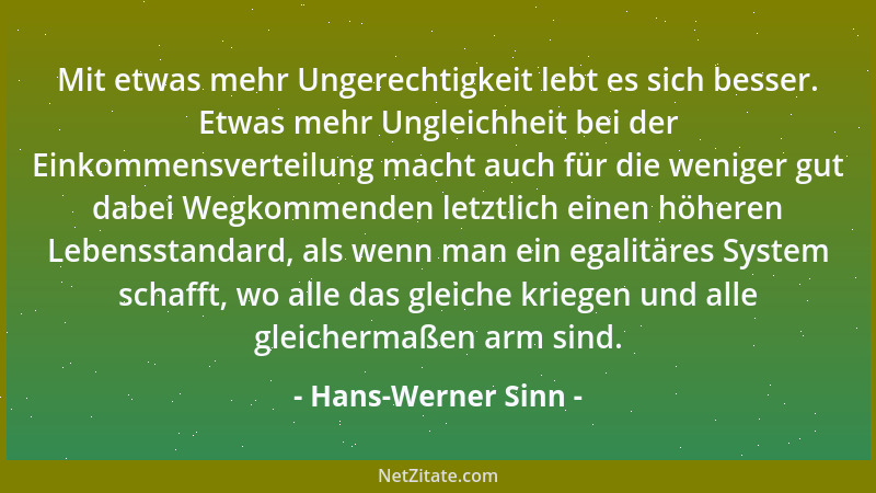 Hans-Werner Sinn - Mit etwas mehr Ungerechtigkeit lebt es sich besser. Etwas mehr Ungleichheit bei der Einkommensverteilung...