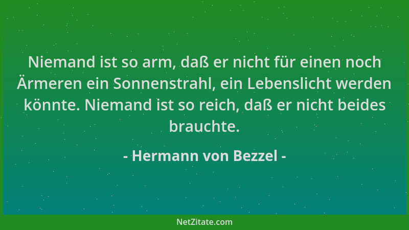 Hermann von Bezzel - Niemand ist so arm, daß er nicht für einen noch Ärmeren ein Sonnenstrahl, ein Lebenslicht werden könnt...