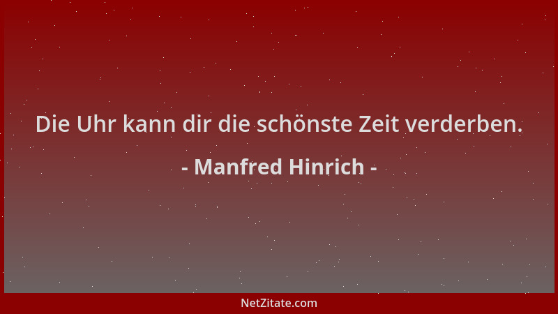 Manfred Hinrich - Die Uhr kann dir die schönste Zeit verderben....