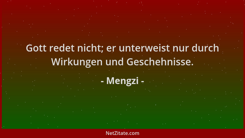 Mengzi - Gott redet nicht; er unterweist nur durch Wirkungen und Geschehnisse....