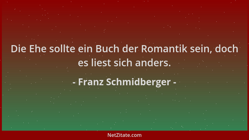 Franz Schmidberger - Die Ehe sollte ein Buch der Romantik sein, doch es liest sich anders....