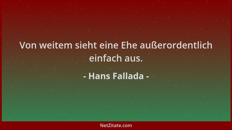 Hans Fallada - Von weitem sieht eine Ehe außerordentlich einfach aus....