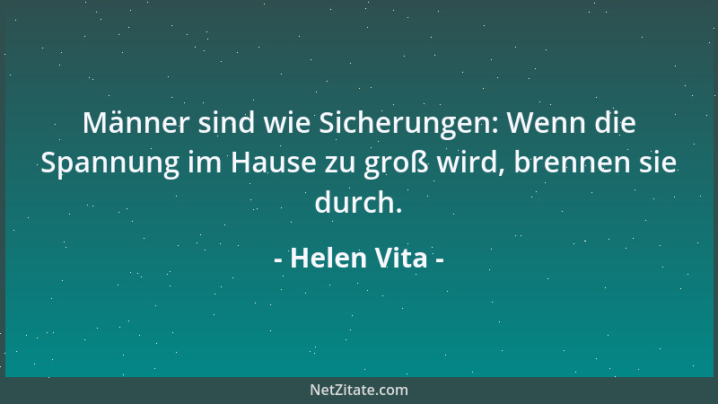Helen Vita - Männer sind wie Sicherungen: Wenn die Spannung im Hause zu groß wird, brennen sie durch....