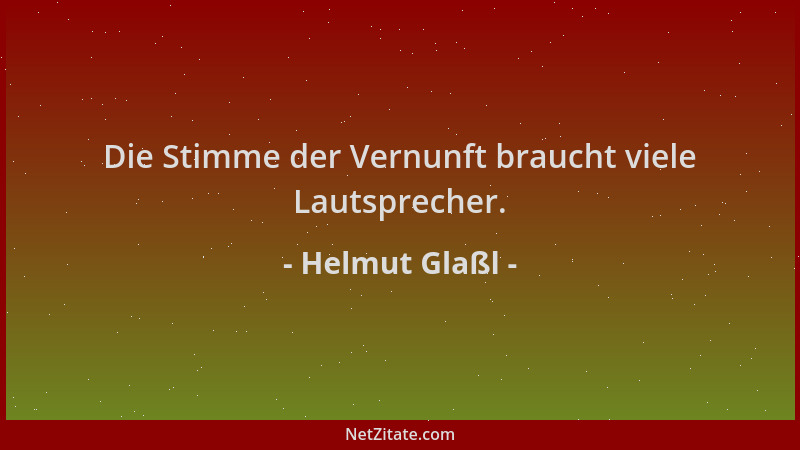 Helmut Glaßl - Die Stimme der Vernunft braucht viele Lautsprecher....