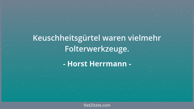 Horst Herrmann - Keuschheitsgürtel waren vielmehr Folterwerkzeuge....