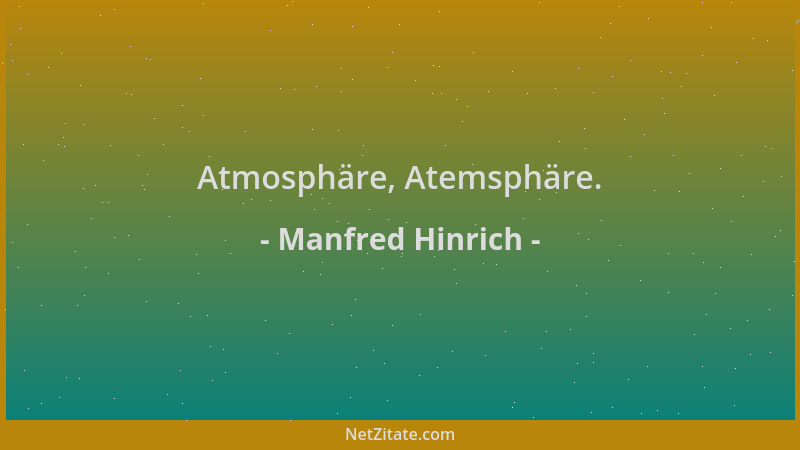 Manfred Hinrich - Atmosphäre, Atemsphäre....