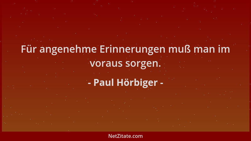Paul Hörbiger - Für angenehme Erinnerungen muß man im voraus sorgen....