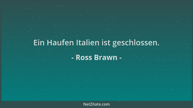 Ross Brawn - Ein Haufen Italien ist geschlossen....