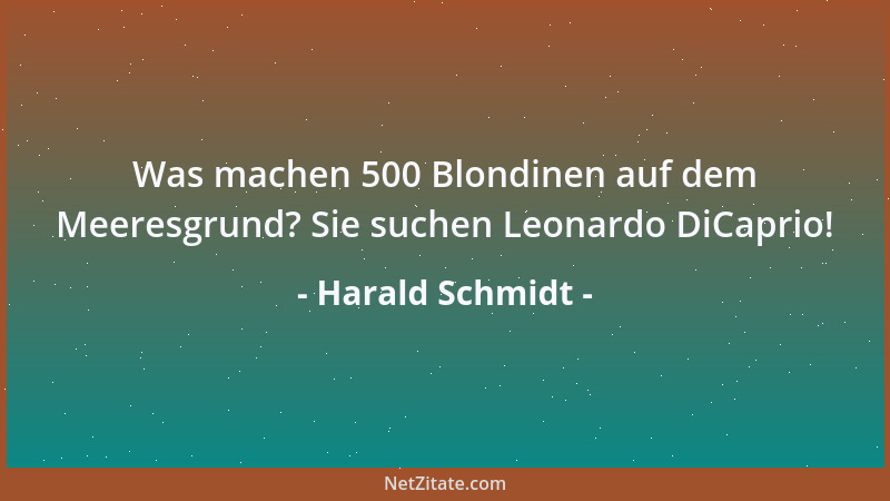 Harald Schmidt - Was machen 500 Blondinen auf dem Meeresgrund? Sie suchen Leonardo DiCaprio!...