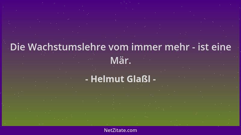 Helmut Glaßl - Die Wachstumslehre vom immer mehr - ist eine Mär....