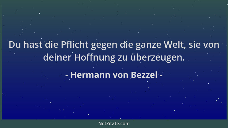 Hermann von Bezzel - Du hast die Pflicht gegen die ganze Welt, sie von deiner Hoffnung zu überzeugen....