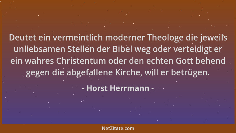Horst Herrmann - Deutet ein vermeintlich moderner Theologe die jeweils unliebsamen Stellen der Bibel weg oder verteidigt er...