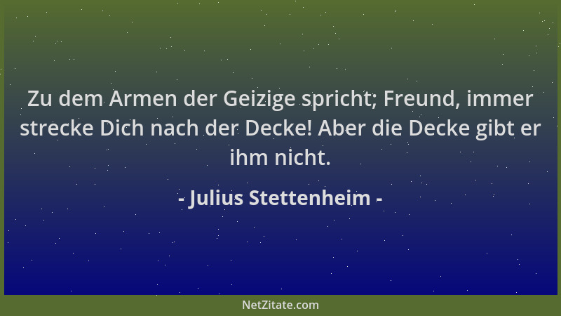 Julius Stettenheim - Zu dem Armen der Geizige spricht; Freund, immer strecke Dich nach der Decke! Aber die Decke gibt er ih...