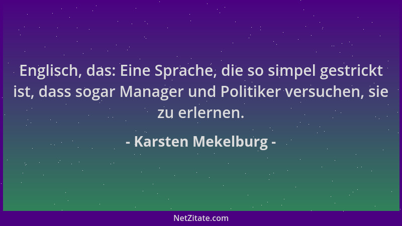 Karsten Mekelburg - Englisch, das: Eine Sprache, die so simpel gestrickt ist, dass sogar Manager und Politiker versuchen, s...