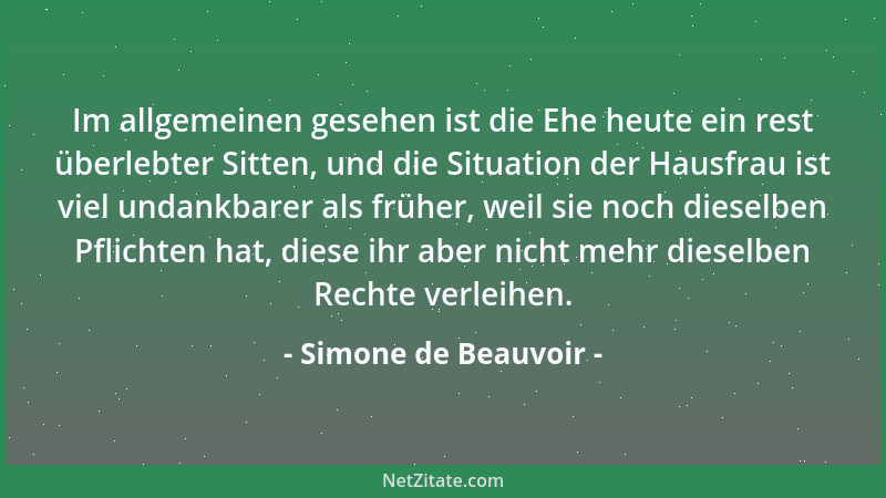 Simone de Beauvoir - Ein Gefühl ist ein Engagement, das den Augenblick überschreitet....