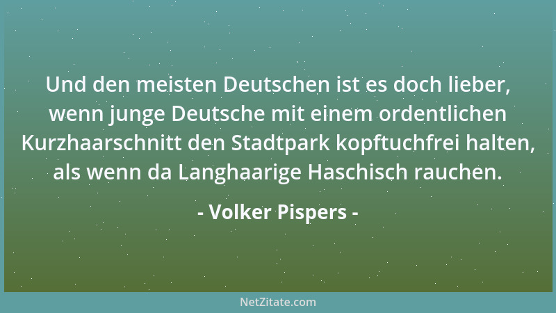 Volker Pispers - Und den meisten Deutschen ist es doch lieber, wenn junge Deutsche mit einem ordentlichen Kurzhaarschnitt d...