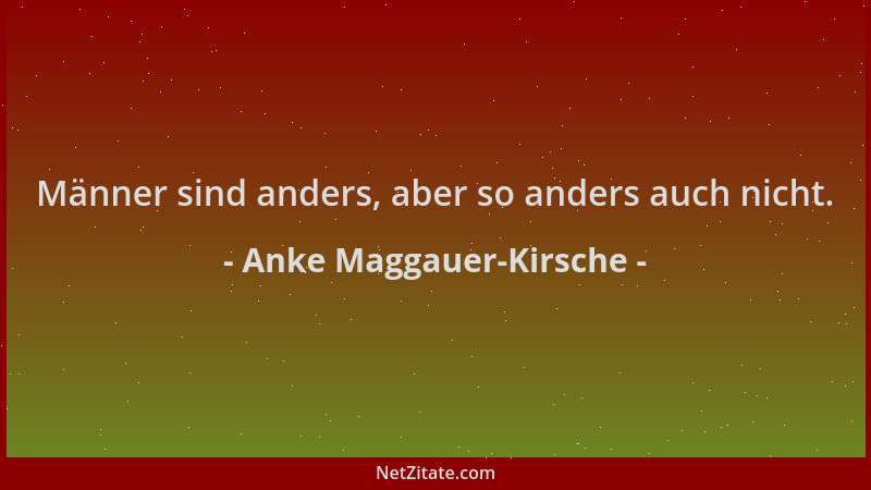 Anke Maggauer-Kirsche - Männer sind anders, aber so anders auch nicht....