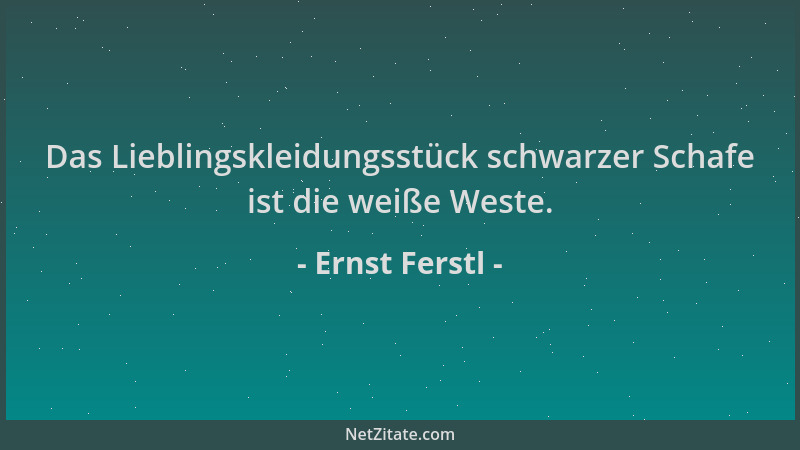 Ernst Ferstl - Das Lieblingskleidungsstück schwarzer Schafe ist die weiße Weste....