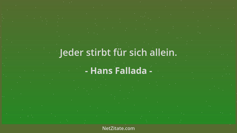 Hans Fallada - Jeder stirbt für sich allein....