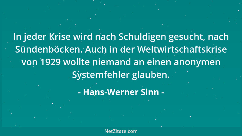 Hans-Werner Sinn - In jeder Krise wird nach Schuldigen gesucht, nach Sündenböcken. Auch in der Weltwirtschaftskrise von 192...
