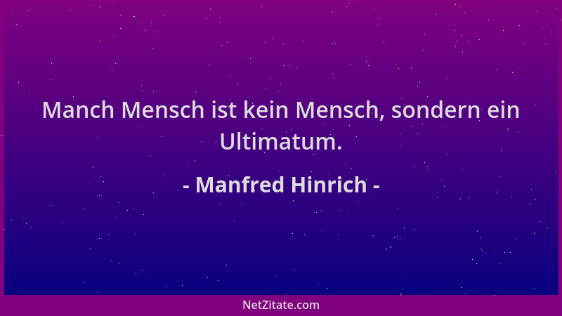 Manfred Hinrich - Manch Mensch ist kein Mensch, sondern ein Ultimatum....