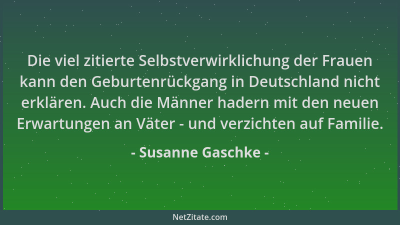 Susanne Gaschke - Die viel zitierte Selbstverwirklichung der Frauen kann den Geburtenrückgang in Deutschland nicht erklären...