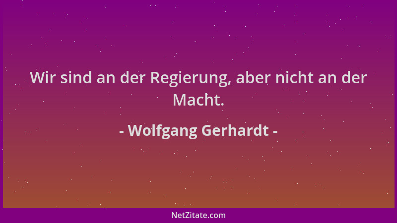 Wolfgang Gerhardt - Wir sind an der Regierung, aber nicht an der Macht....