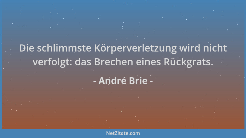 André Brie - Die schlimmste Körperverletzung wird nicht verfolgt: das Brechen eines Rückgrats....