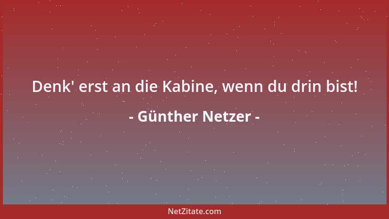 Günther Netzer - Denk ' erst an die Kabine, wenn du drin bist!...