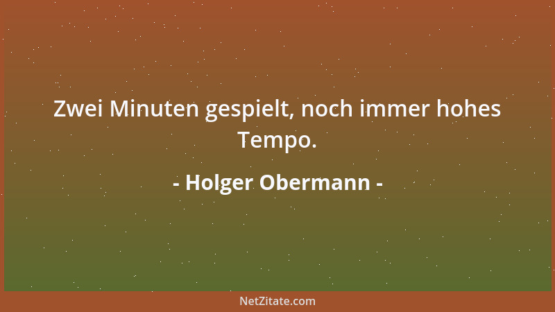 Holger Obermann - Zwei Minuten gespielt, noch immer hohes Tempo....