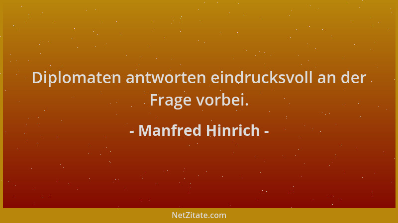 Manfred Hinrich - Diplomaten antworten eindrucksvoll an der Frage vorbei....