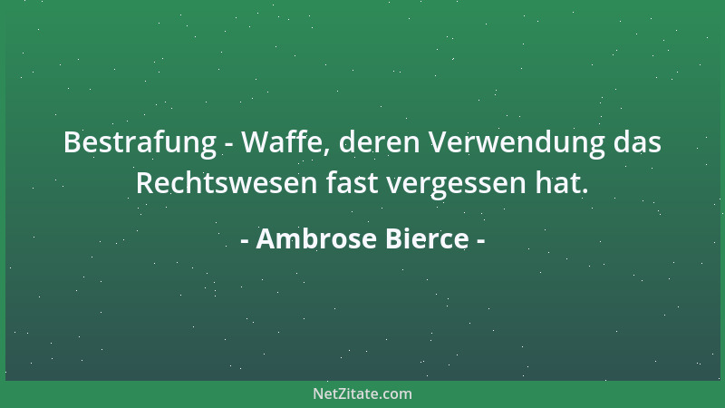 Ambrose Bierce - Bestrafung - Waffe, deren Verwendung das Rechtswesen fast vergessen hat....