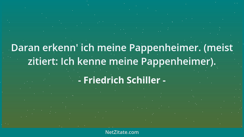 Friedrich Schiller - Zeigt sich der Glückliche mir, ich vergesse die Götter des Himmels, aber sie stehn vor mir, wenn ich d...
