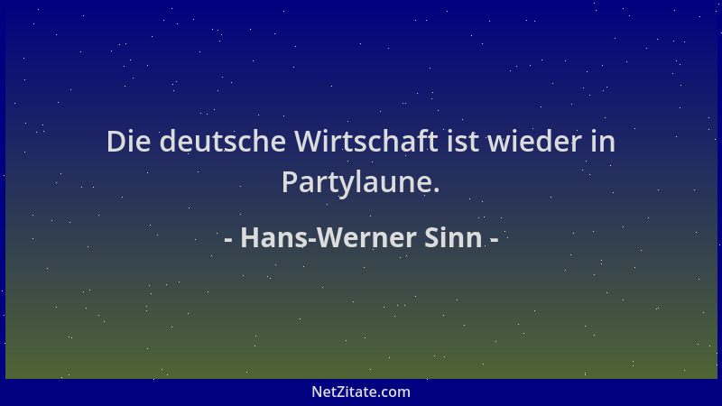 Hans-Werner Sinn - Die deutsche Wirtschaft ist wieder in Partylaune....