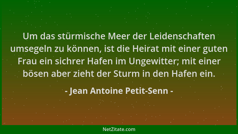 Jean Antoine Petit-Senn - Um das stürmische Meer der Leidenschaften umsegeln zu können, ist die Heirat mit einer guten Frau...