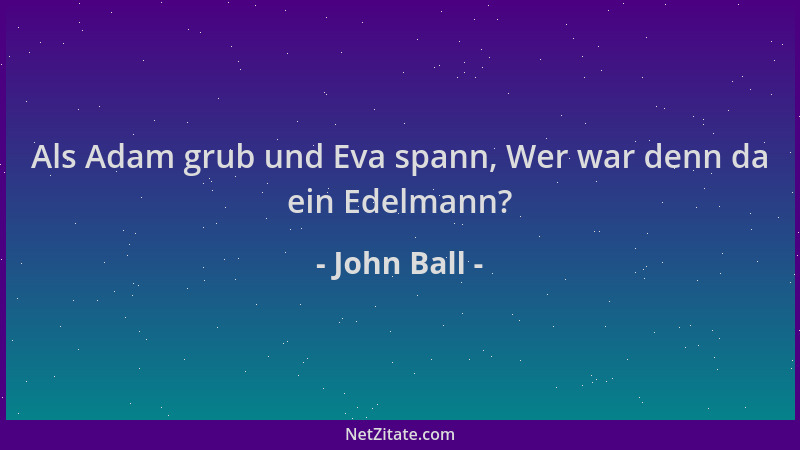 John Ball - Als Adam grub und Eva spann, Wer war denn da ein Edelmann?...