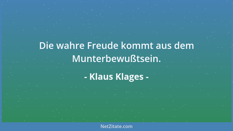Klaus Klages - Die wahre Freude kommt aus dem Munterbewußtsein....