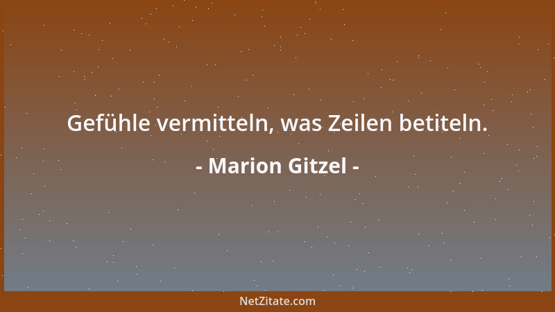 Marion Gitzel - Gefühle vermitteln, was Zeilen betiteln....
