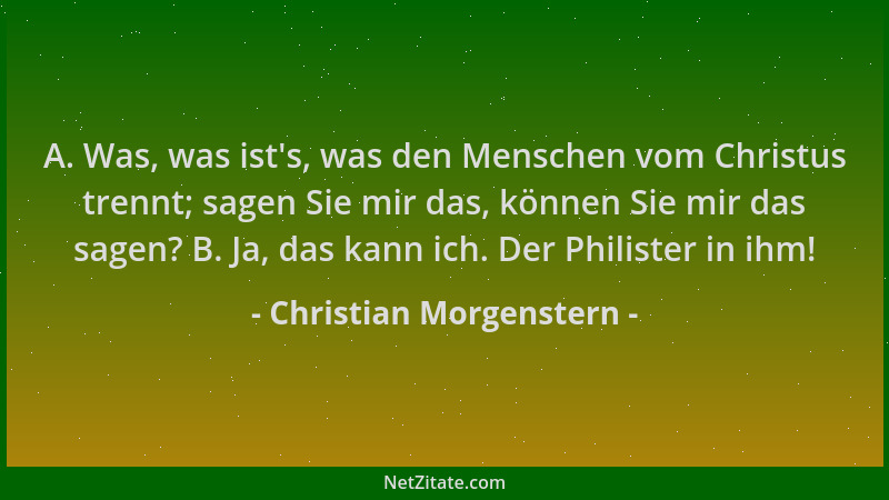 Christian Morgenstern - A. Was, was ist 's, was den Menschen vom Christus trennt; sagen Sie mir das, können Sie mir das sage...