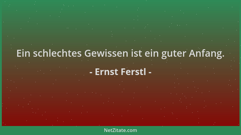 Ernst Ferstl - Ein schlechtes Gewissen ist ein guter Anfang....