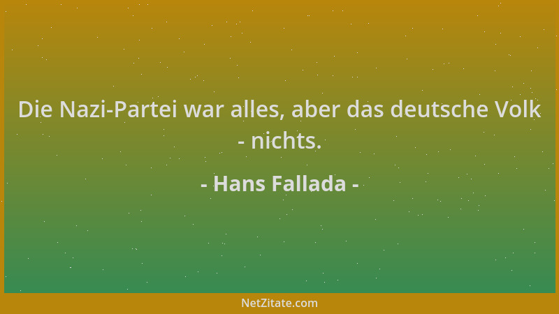 Hans Fallada - Die Nazi-Partei war alles, aber das deutsche Volk - nichts....