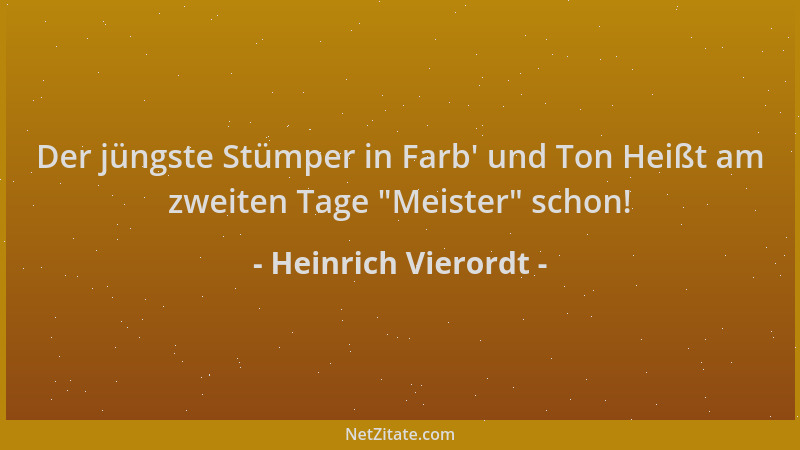 Heinrich Vierordt - Der jüngste Stümper in Farb ' und Ton Heißt am zweiten Tage  "Meister " schon!...