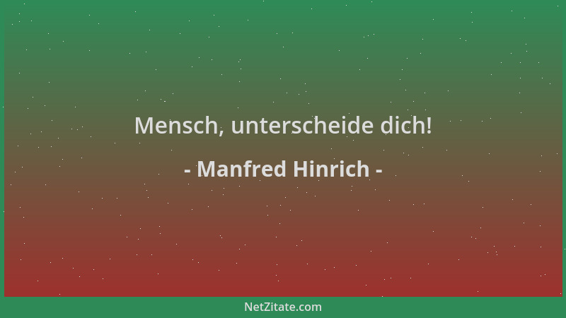 Manfred Hinrich - Mensch, unterscheide dich!...