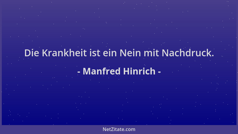 Manfred Hinrich - Die Krankheit ist ein Nein mit Nachdruck....